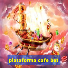 plataforma cafe bet